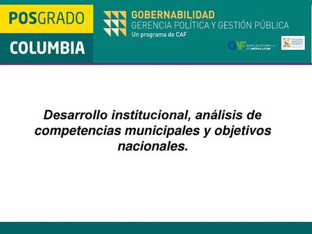 Desarrollo institucional, análisis de competencias municipales y objetivos nacionales.