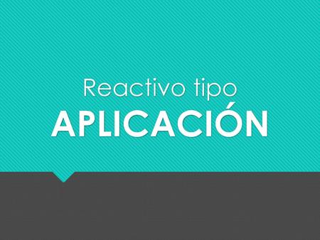 Reactivo tipo APLICACIÓN.