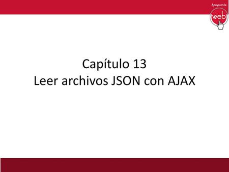 Capítulo 13 Leer archivos JSON con AJAX