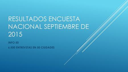 RESULTADOS ENCUESTA NACIONAL SEPTIEMBRE DE 2015