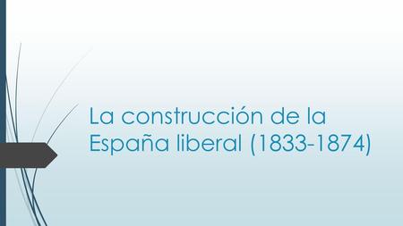 La construcción de la España liberal ( )