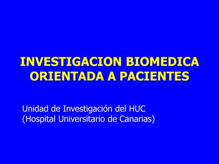 INVESTIGACION BIOMEDICA ORIENTADA A PACIENTES