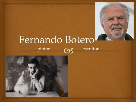 Fernando Botero pintor escultor.