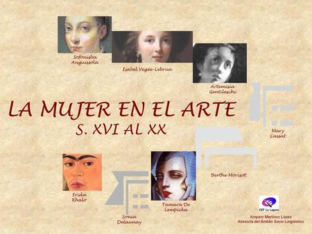 LA MUJER EN EL ARTE S. XVI AL XX Sofonisba Anguissola