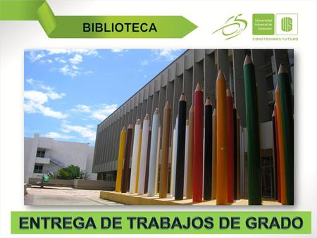 ENTREGA DE TRABAJOS DE GRADO