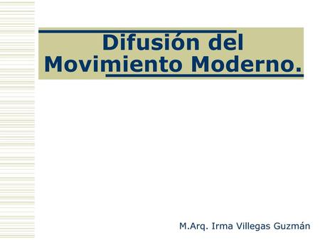 Difusión del Movimiento Moderno.