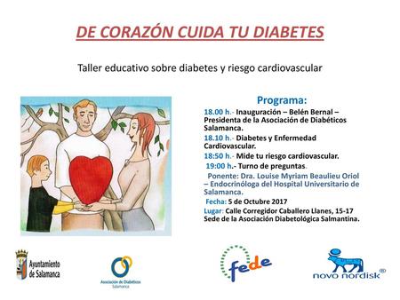 DE CORAZÓN CUIDA TU DIABETES Taller educativo sobre diabetes y riesgo cardiovascular Programa: 18.00 h.- Inauguración – Belén Bernal – Presidenta de.