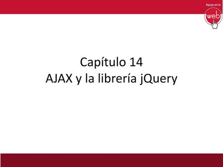 Capítulo 14 AJAX y la librería jQuery