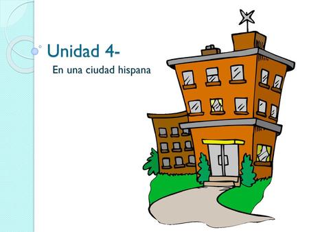 Unidad 4- En una ciudad hispana.