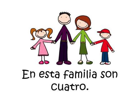 En esta familia son cuatro.