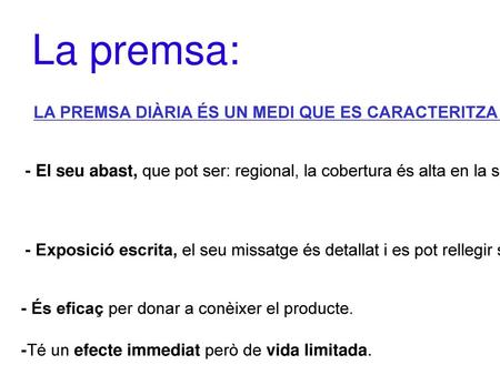 La premsa: LA PREMSA DIÀRIA ÉS UN MEDI QUE ES CARACTERITZA PER: