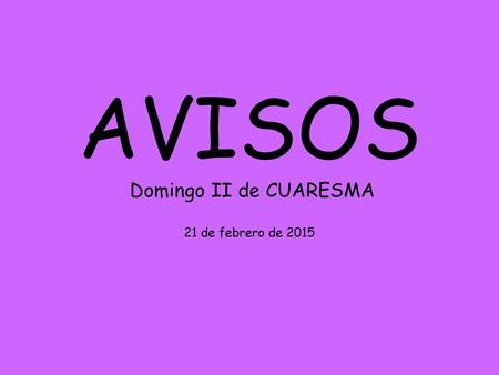 AVISOS Domingo II de CUARESMA 21 de febrero de 2015