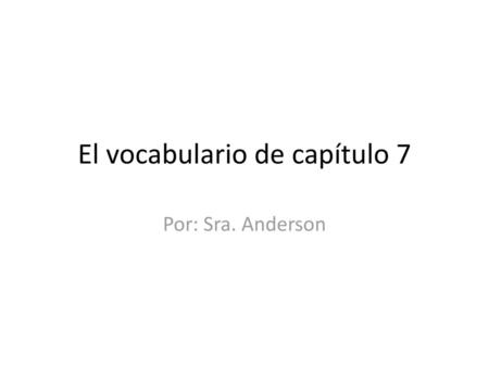 El vocabulario de capítulo 7