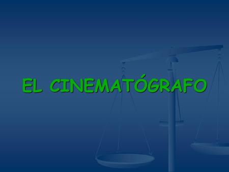 EL CINEMATÓGRAFO.