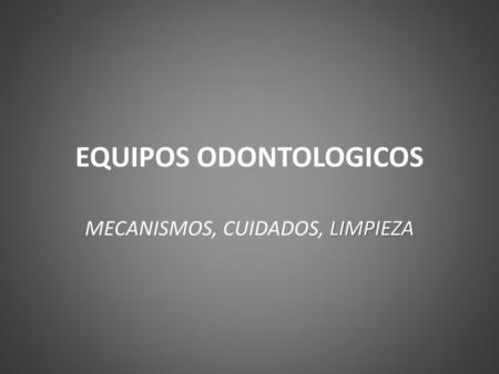 EQUIPOS ODONTOLOGICOS