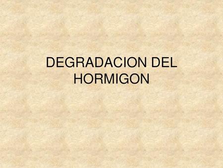 DEGRADACION DEL HORMIGON