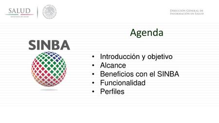 Agenda Introducción y objetivo Alcance Beneficios con el SINBA