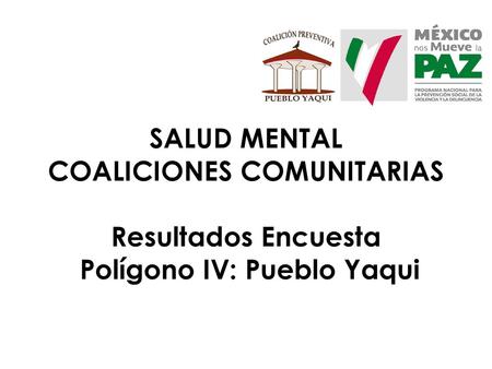 COALICIONES COMUNITARIAS Polígono IV: Pueblo Yaqui