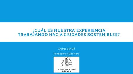 ¿Cuál es nuestra experiencia trabajando hacia ciudades sostenibles?