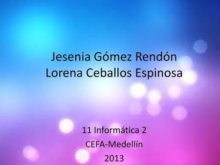 Jesenia Gómez Rendón Lorena Ceballos Espinosa