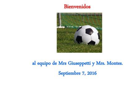 al equipo de Mrs Giuseppetti y Mrs. Montes. Septiembre 7, 2016