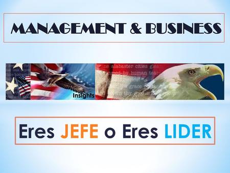MANAGEMENT & BUSINESS Insights Eres JEFE o Eres LIDER.