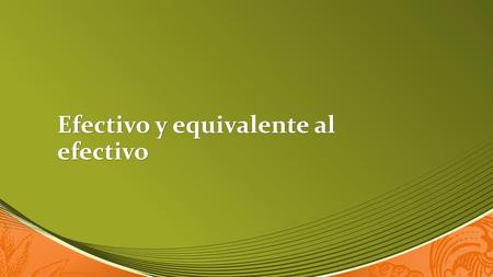 Efectivo y equivalente al efectivo