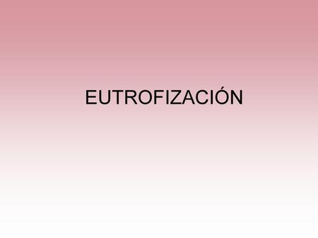 EUTROFIZACIÓN.