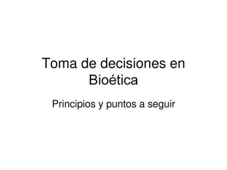 Toma de decisiones en Bioética