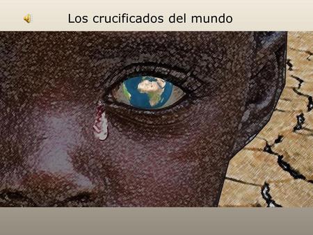 Los crucificados del mundo