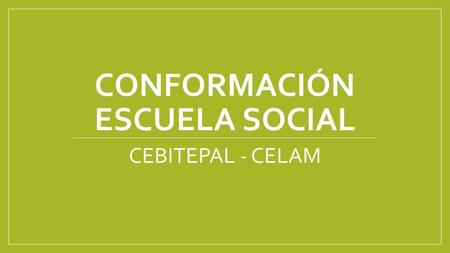 CONFORMACIÓN ESCUELA SOCIAL