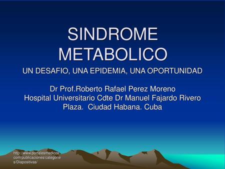 SINDROME METABOLICO UN DESAFIO, UNA EPIDEMIA, UNA OPORTUNIDAD