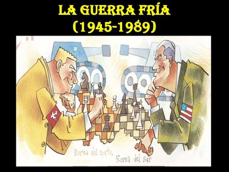 LA GUERRA FRÍA (1945-1989).
