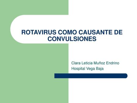 ROTAVIRUS COMO CAUSANTE DE CONVULSIONES
