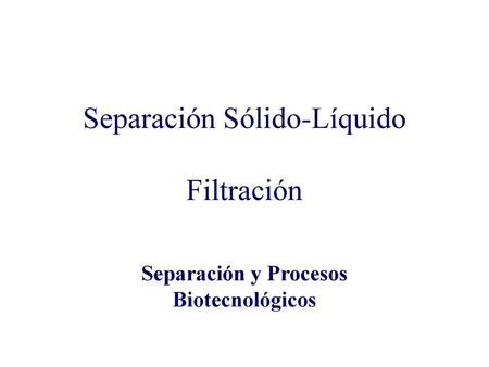 Separación Sólido-Líquido Filtración