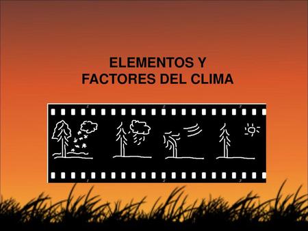 ELEMENTOS Y FACTORES DEL CLIMA.