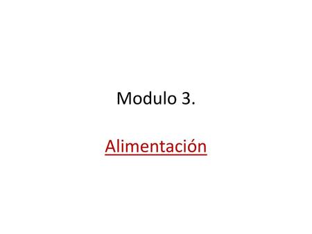 Modulo 3. Alimentación.