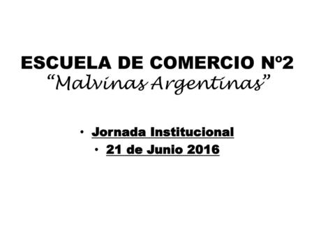 ESCUELA DE COMERCIO Nº2 “Malvinas Argentinas”