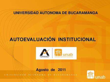 UNIVERSIDAD AUTONOMA DE BUCARAMANGA AUTOEVALUACIÓN INSTITUCIONAL
