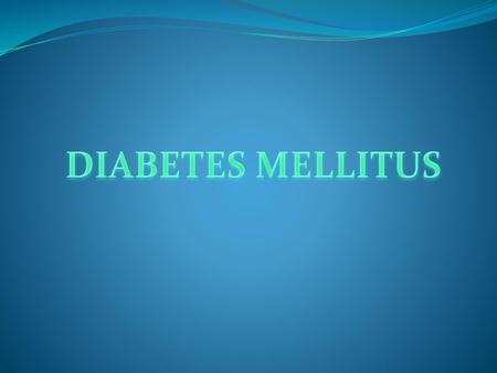 DIABETES MELLITUS.