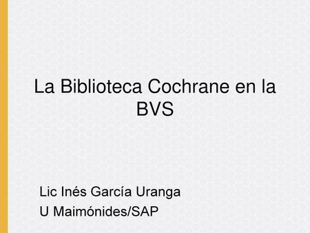 La Biblioteca Cochrane en la BVS