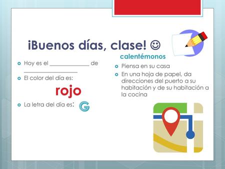 rojo іBuenos días, clase!  G calentémonos