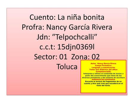 Cuento: La niña bonita Profra: Nancy García Rivera Jdn: ₺Telpochcalli₺ c.c.t: 15djn0369l Sector: 01 Zona: 02 Toluca Autor: Nancy García Rivera Campo.