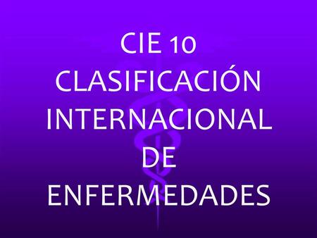 CLASIFICACIÓN INTERNACIONAL DE ENFERMEDADES