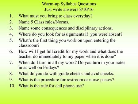 Warm-up Syllabus Questions Just write answers 8/10/16