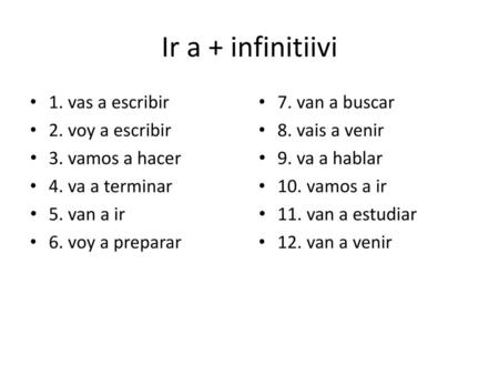 Ir a + infinitiivi 1. vas a escribir 2. voy a escribir