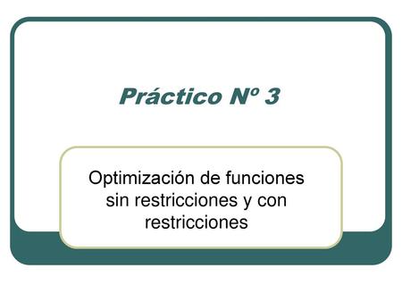 Optimización de funciones sin restricciones y con restricciones