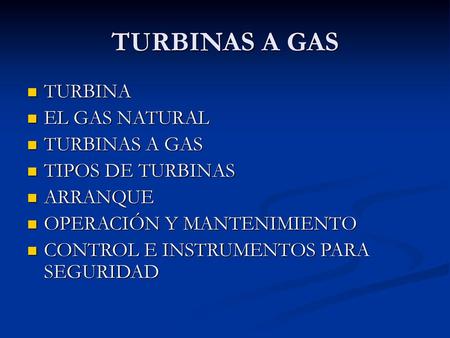 TURBINAS A GAS TURBINA EL GAS NATURAL TURBINAS A GAS TIPOS DE TURBINAS