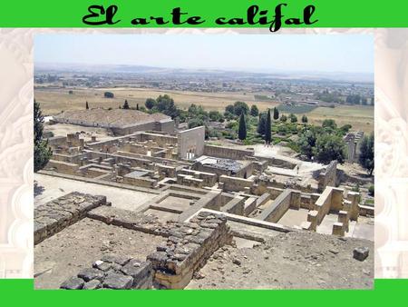La ciudad-palacio de Medina Azahara lo mandó construir Abderramán III (cerca de Córdoba) en el 936, como palacio califal y centro del poder. Se trata de.