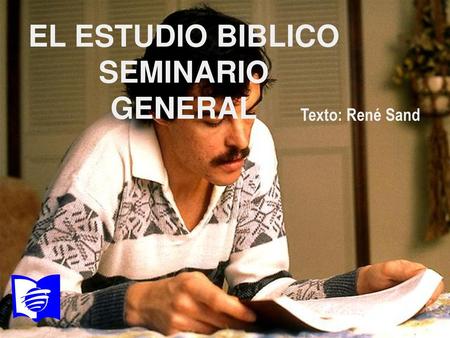 EL ESTUDIO BIBLICO SEMINARIO GENERAL